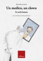 medico, un clown. Ex malo bonum