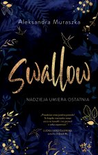 Nadzieja umiera ostatnia. Swallow. Tom 1