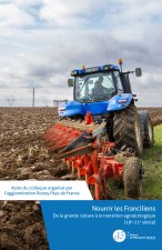 Nourrir les Franciliens, de la grande culture Ã  la transition agroÃ©cologique (18e - 21e siÃ¨cle) A