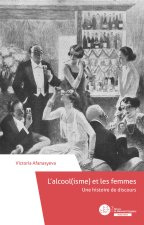 Lâ€™alcool(isme) et les femmes Une histoire de discours