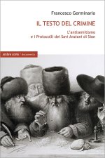testo del crimine. L'antisemitismo e i Protocolli dei Savi Anziani di Sion