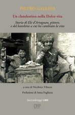 clandestino nella Dolce vita. Storia di Ele d’Artagnan, pittore, e del bambino a cui ha cambiato la vita