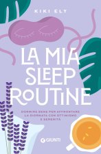 mia sleep routine. Dormire bene per affrontare la giornata con ottimismo e serenità