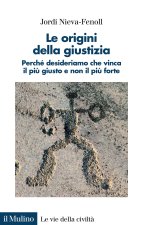 origini della giustizia. Perché desideriamo che vinca il più giusto e non il più forte