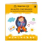 In auto, che spasso! Sul seggiolino in sicurezza e in allegria