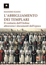 abbigliamento dei templari. Il vestiario dell'Ordine attraverso i documenti dell'epoca