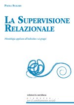 supervisione relazionale. Metodologia applicata all'individuo e ai gruppi