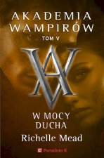 W mocy ducha. Akademia wampirów. Tom 5