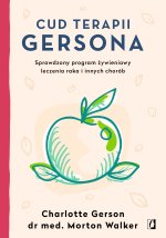 Cud terapii Gersona. Sprawdzony program żywieniowy leczenia raka i innych chorób wyd. 2025