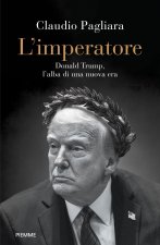 imperatore. Donald Trump, l'alba di una nuova era
