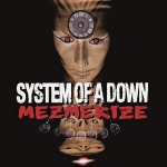 SYSTEM OF A DOWN  MEZMERIZE