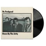 Dr. Feelgood:  Down By The Jetty / 140Gr.