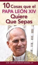 10 Cosas Que El Papa León XIV Quiere Que Sepas