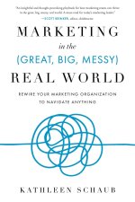 Marketing in the (Great, Big, Messy) Real World