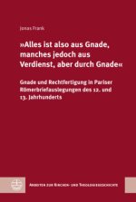 'Alles ist also aus Gnade, manches jedoch aus Verdienst, aber durch Gnade'