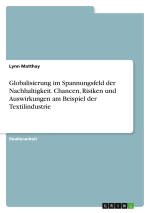 Globalisierung im Spannungsfeld der Nachhaltigkeit. Chancen, Risiken und Auswirkungen am Beispiel der Textilindustrie