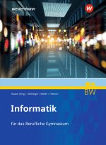 Informatik. Schulbuch. Für berufliche Gymnasien in Baden-Württemberg