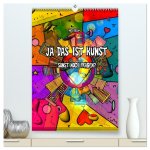 Ja das ist Kunst, sonst noch Fragen (hochwertiger Premium Wandkalender 2026 DIN A2 hoch), Kunstdruck in Hochglanz