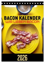 Bacon Kalender - Wir lieben Bacon (Tischkalender 2026 DIN A5 hoch), CALVENDO Monatskalender