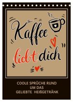 Kaffee liebt dich (Tischkalender 2026 DIN A5 hoch), CALVENDO Monatskalender