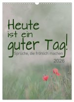 Heute ist ein guter Tag (Wandkalender 2026 DIN A3 hoch), CALVENDO Monatskalender
