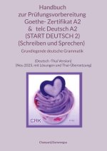 Handbuch zur Prüfungsvorbereitung Goethe- Zertifikat A2 &   telc Deutsch A2 (START DEUTSCH 2) (Schreiben und Sprechen)   + Grundlegende deutsche Gramm