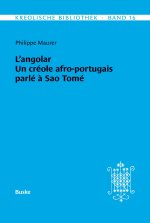 Kreolische Bibliothek 16: L'angolar - Un créole afro-portugais parlé ? Sao Tomé