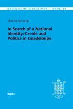 Kreolische Bibliothek 19: In Search of a National Identity: Creole and Politics in Guadeloupe