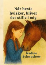 N?r heste hvisker,  bliver der stille i mig