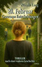20. Februar - Grausame Entscheidungen - Thriller nach einer wahren Geschichte