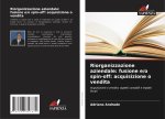 Riorganizzazione aziendale: fusione e/o spin-off: acquisizione o vendita