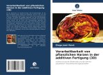 Verarbeitbarkeit von pflanzlichen Harzen in der additiven Fertigung (3D)