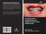 Considerazioni ortodontiche nei bambini piccoli (pre-adolescenti)