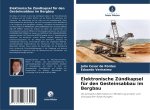 Elektronische Zündkapsel für den Gesteinsabbau im Bergbau
