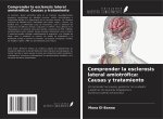 Comprender la esclerosis lateral amiotrófica: Causas y tratamiento