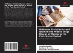 Orthodox Christianity and Islam in the Middle Volga Region of Russia in the Post-Soviet Period