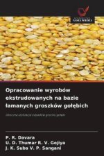 Opracowanie wyrobów ekstrudowanych na bazie ?amanych groszków go??bich