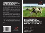 LI?CIE GARBNIKA: NATURALNY ?RODEK PRZECIWROBACZNY DLA MA?YCH PRZE?UWACZY