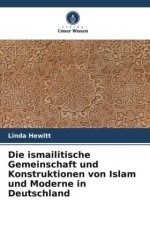 Die ismailitische Gemeinschaft und Konstruktionen von Islam und Moderne in Deutschland
