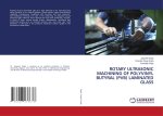 ROTARY ULTRASONIC MACHINING OF POLYVINYL BUTYRAL (PVB) LAMINATED GLASS