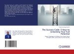The Success Code: 5 Keys to Unlocking Your Full Potential