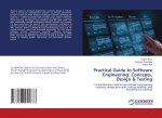 Practical Guide to Software Engineering: Concepts, Design & Testing
