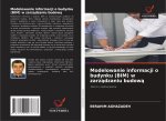 Modelowanie informacji o budynku (BIM) w zarz?dzaniu budow?