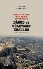 Demir Caginin Tek Tanri Savunucusu Davud ve Süleyman Kralligi - Kuran Arkeolojisi Yöntemi ile