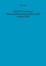 ChatGPT ja historian ylioppilaskirjoitukset vuodesta 2020 vuoteen 2022