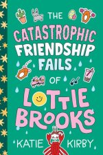 The Catastrophic Friendship Fails of Lottie Brooks