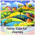 Naive Colorful Journey (Wall Calendar 2026 12 × 12 Inch) CALVENDO 12 Month Wall Calendar