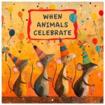 When Animals Celebrate (Wall Calendar 2026 12 × 12 Inch) CALVENDO 12 Month Wall Calendar