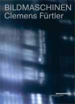 Clemens Fürtler - Bildmaschinen