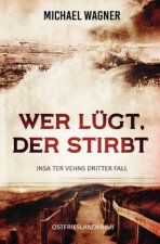 Wer lügt, der stirbt - Insa ter Vehns dritter Fall